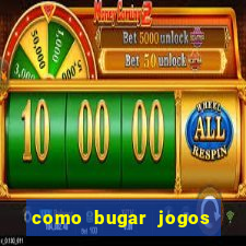 como bugar jogos de cassino